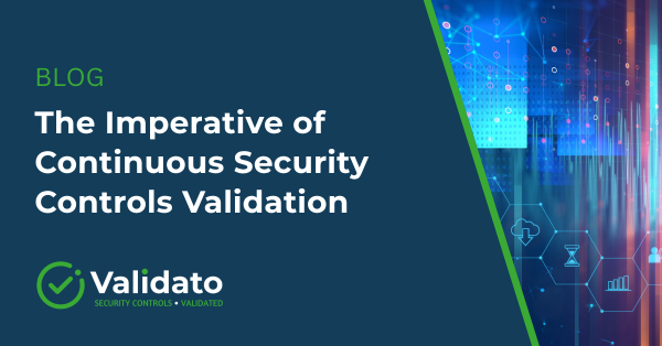 The Imperative of Continuous Security Controls Validation